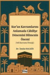 Kur'an Kavramlarını Anlamada Cahiliye Döneminin Bilmenin Önemi (Veli Kavramı Örneği) - Kitap Dünyası (Konya)