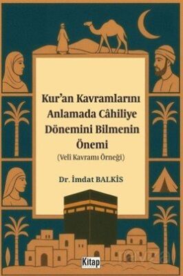 Kur'an Kavramlarını Anlamada Cahiliye Döneminin Bilmenin Önemi (Veli Kavramı Örneği) - 1