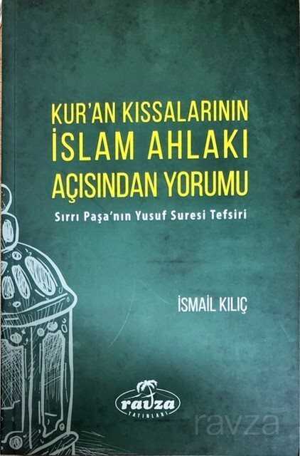 Kur'an Kıssalarının İslam Ahlakı Açısından Yorumu - Ravza Yayınları