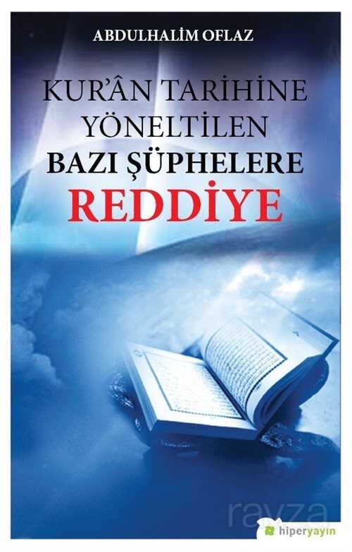 Kur'an Tarihine Yöneltilen Bazı Şüphelere Reddiye - Hiper Yayın