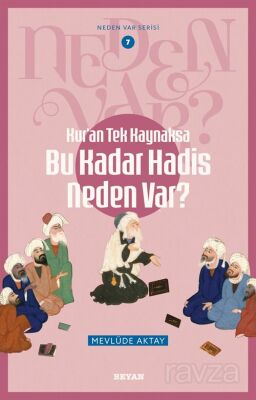 Kur'an Tek Kaynaksa Bu Kadar Hadis Neden Var? / Neden Var Serisi 7 - 1