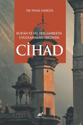 Kur'an ve Hz. Peygamber'in Uygulamaları Işığında Cihad - 1