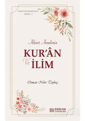Kur’an ve İlim Ahiret Amelimiz - Erkam Yayınları