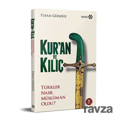 Kur'an ve Kılıç Türkler Nasıl Müslüman Oldu? (Ciltli) - Yeditepe Yayınevi