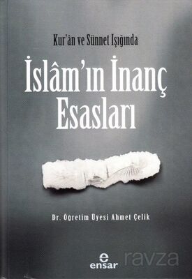 Kur'an ve Sünet Işığında İslam'ın İnanç Esasları - 1