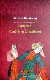 Kur'an ve Sünnet Işığında Cariyeler ve Sömürülen Cinsellik - 3