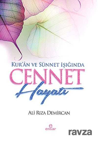 Kur'an ve Sünnet Işığında Cennet Hayatı - Ensar Neşriyat