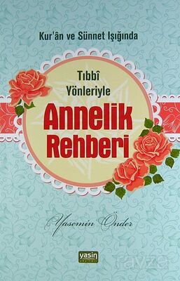 Kur’an ve Sünnet Işığında Tıbbi Yönleriyle Annelik Rehberi - 1