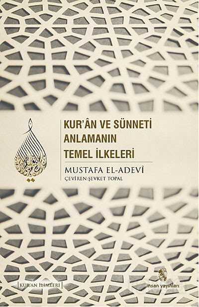 Kur'an ve Sünneti Anlamanın Temel İlkeleri - İnsan Yayınları