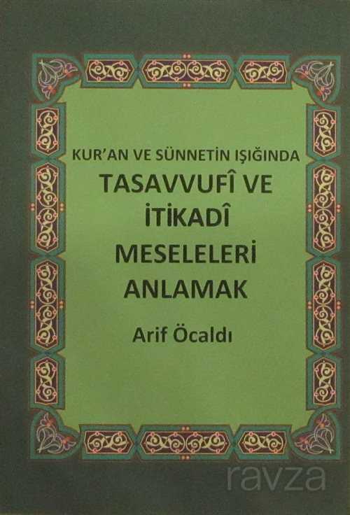 Kur'an ve Sünnetin Işığında Tasavvufi ve İtikadi Meseleleri Anlamak - Hisar Yayınları