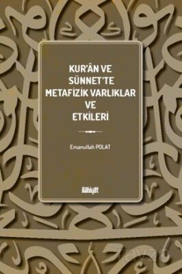 Kur'an ve Sünnet'te Metafizik Varlıklar ve Etkileri - 1