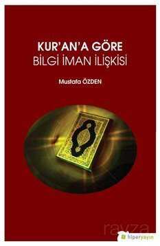 Kur'an'a Göre Bilgi İman İlişkisi - Hiper Yayın