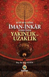 Kur'an'a Göre İman-İnkar Temelinde Yakınlık ve Uzaklık - Kayıhan Yayınları