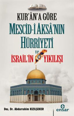 Kur'ana Göre Mescid-i Aksa'nın Hürriyeti ve İsrail'in Yıkılışı - 1