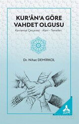 Kur'an'a Göre Vahdet Olgusu (Kavramsal Çerçevesi-Alanı- Temelleri) - Son Çağ Yayınları - Akademik