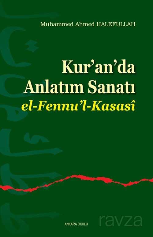 Kur'an'da Anlatım Sanatı El-Fennu'l-Kasasi - Ankara Okulu Yayınları