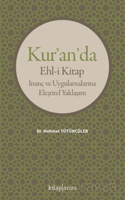 Kur'an'da Ehl-i Kitap İnanç ve Uygulamalarına Eleştirel Yaklaşım - 1