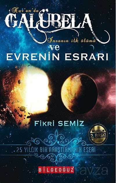 Kur'an'da Galübela İnsanın İlk Ölümü ve Evrenin Esrarı - 1