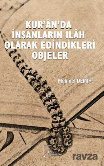 Kur'an'da İnsanların İlah Olarak Edindikleri Objeler - Gece Akademi