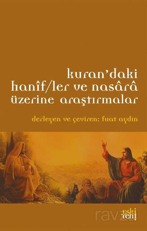 Kur'an'daki Hanifler ve Nasara Üzerine Araştırmalar - Eskiyeni Yayınları