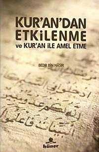 Kur'an'dan Etkilenme ve Kur'an ile Amel Etme - Hüner Yayınevi (Konya)
