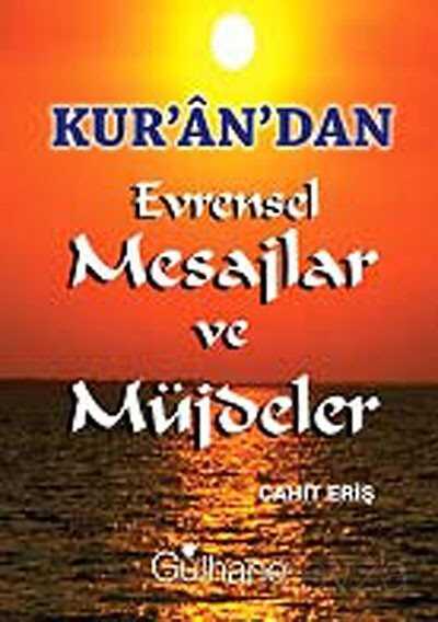 Kur'an'dan Evrensel Mesajlar ve Müjdeler - Gülhane Yayınları