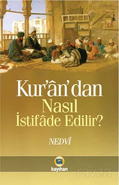 Kur'an'dan Nasıl İstifade Edilir? - Kayıhan Yayınları