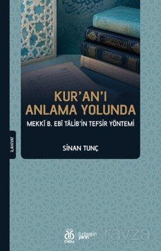Kur'an'ı Anlama Yolunda Mekkî b. Ebî Talib'in Tefsir Yöntemi - 1