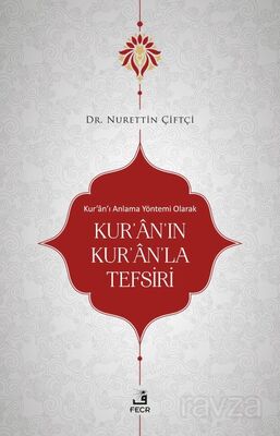 Kur'an'ı Anlama Yöntemi Olarak Kur'an'ın Kur'an'la Tefsiri - 1