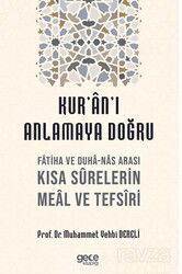 Kur'an'ı Anlamaya Doğru / Fatiha ve Duha-Nas Arası Kısa Surelerin Meal ve Tefsiri - Gece Kitaplığı