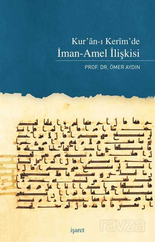 Kur'an'ı Kerim'de İman-Amel İlişkisi - İşaret Yayınları