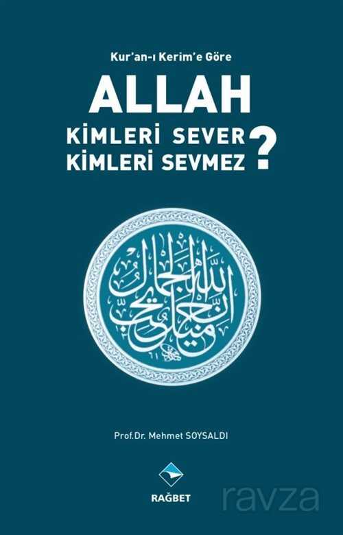 Kur'an'ı Kerim'e Göre Allah Kimleri Sever ? Kimleri Sevmez ? - 1