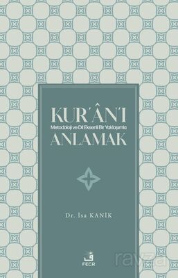 Kur'an'ı Metodoloji ve Dil Eksenli Bir Yaklaşımla Anlamak - 1