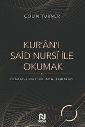 Kur'an'ı Said Nursi İle Okumak: Risale-i Nur'un Ana Temaları - Nesil Yayınları