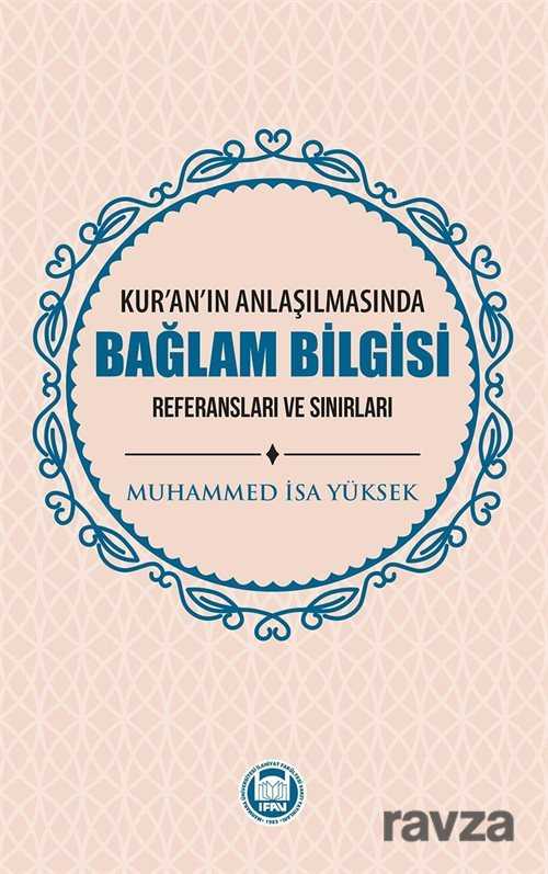 Kur'an'ın Anlaşılmasında Bağlam Bilgisi - M.Ü. İlahiyat Fak. Vakfı Yayınları