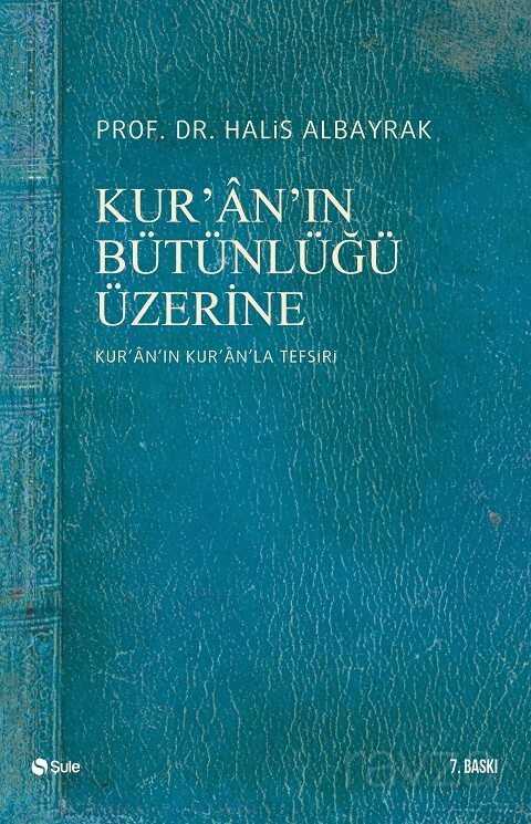 Kur'an'ın Bütünlüğü Üzerine (Kur'an'ın Kur'an'la Tefsiri) - Şule Yayınları