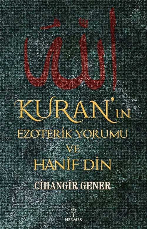 Kuran'ın Ezoterik Yorumu ve Hanif Din - Hermes Yayınları