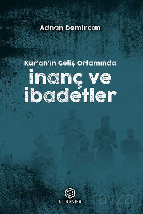 Kur’an’ın Geliş Ortamında İnanç ve İbadetler - Kuramer / Kuran Araştırmaları Merkezi