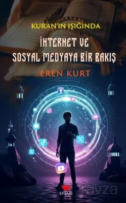 Kur'an'ın Işığında İnternet ve Sosyal Medyaya Bir Bakış - 1