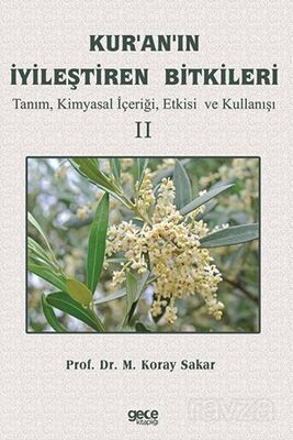 Kuranın İyileştiren Bitkileri Cilt 2 / Tanım, Kimyasal İçeriği, Etkisi ve Kullanışı - 1