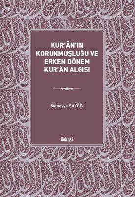 Kur'an'ın Korunmuşluğu ve Erken Dönem Kur'an Algısı - 1