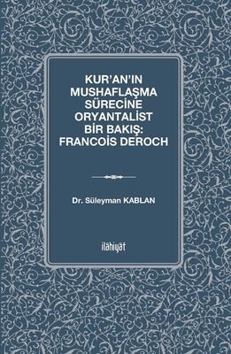 Kur'an'ın Mushaflaşma Sürecine Oryantalist Bir Bakış: Francois Deroch - 1