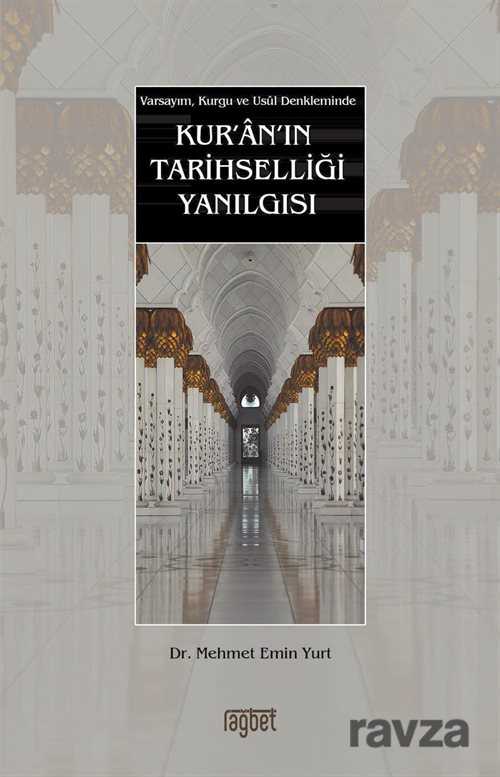 Kur'an'ın Tarihselliği Yanılgısı - Rağbet Yayınları