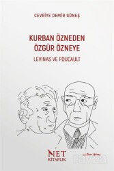 Kurban Özneden Özgür Özneye: Levinas ve Foucault - Net Kitap Yayıncılık