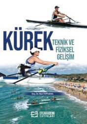 Kürek Teknik ve Fiziksel Gelişim - Efe Akademi Yayınları