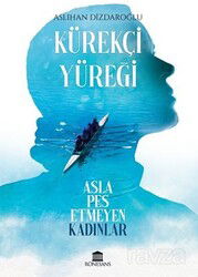Kürekçi Yüreği Asla Pes Etmeyen Kadınlar - Rönesans Yayınları
