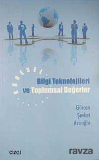 Küresel Bilgi Teknolojileri ve Toplumsal Değerler - Çizgi Kitabevi