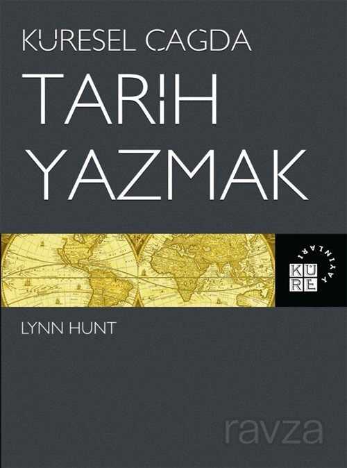 Küresel Çağda Tarih Yazmak - Küre Yayınları