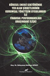Küresel Enerji Sektöründe Yer Alan Şirketlerinin Kurumsal Yönetim Uygulamaları ile Finansal Performa - Paradigma Akademi Yayınları