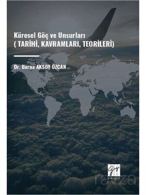 Küresel Göç ve Unsurları (Tarihi, Kavramları, Teorileri) - 1